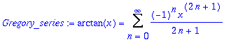 Gregory_series := arctan(x) = Sum((-1)^n*x^(2*n+1)/(2*n+1),n = 0 .. infinity)