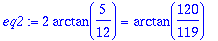 eq2 := 2*arctan(5/12) = arctan(120/119)
