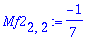 Mf2[2,2] := -1/7