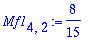 Mf1[4,2] := 8/15