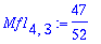 Mf1[4,3] := 47/52