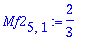 Mf2[5,1] := 2/3