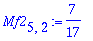 Mf2[5,2] := 7/17