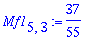 Mf1[5,3] := 37/55