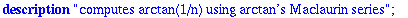 arctan1over := proc (n) local one, n2, pn, t, a, s, k, i; description 