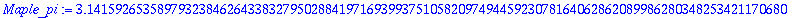 Maple_pi := 3.1415926535897932384626433832795028841971693993751058209749445923078164062862089986280348253421170680