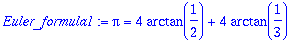 Euler_formula1 := Pi = 4*arctan(1/2)+4*arctan(1/3)