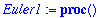 Euler1 := proc () local p; Digits := Digits+2; p := 2.4*`evalf/hypergeom/kernel`([1, 1],[3/2],1/10)+.56*`evalf/hypergeom/kernel`([1, 1],[3/2],1/50); Digits := Digits-2; evalf(p) end proc