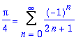 1/4*Pi = Sum((-1)^n/(2*n+1),n = 0 .. infinity)