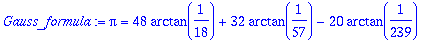 Gauss_formula := Pi = 48*arctan(1/18)+32*arctan(1/57)-20*arctan(1/239)